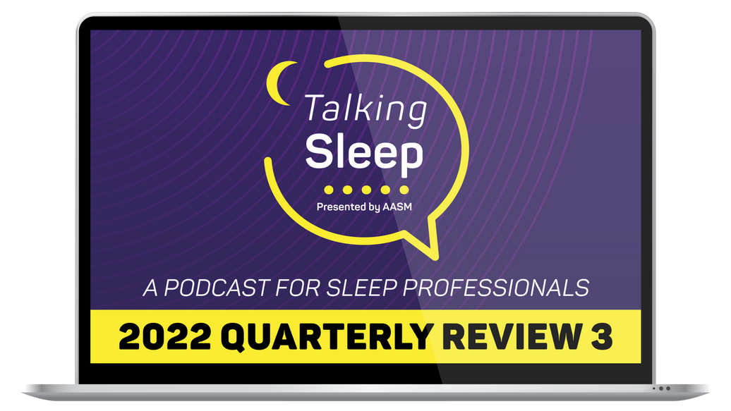 Talking Sleep Podcast 2022 - Quarterly Review, Part 3