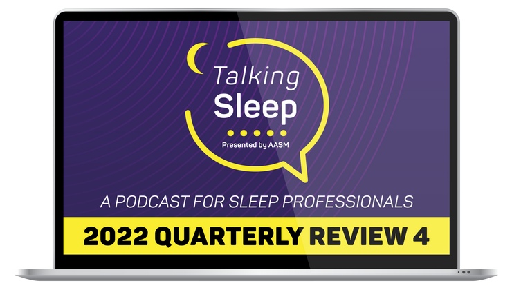 Talking Sleep Podcast 2022 - Quarterly Review, Part 4