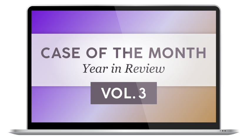 Case of the Month - Year in Review, Vol. 3