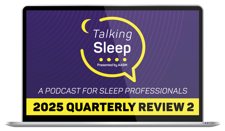 Talking Sleep Podcast 2025 Quarterly Review –  2