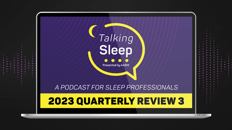 Talking Sleep Podcast 2023 - Quarterly Review, Part 3