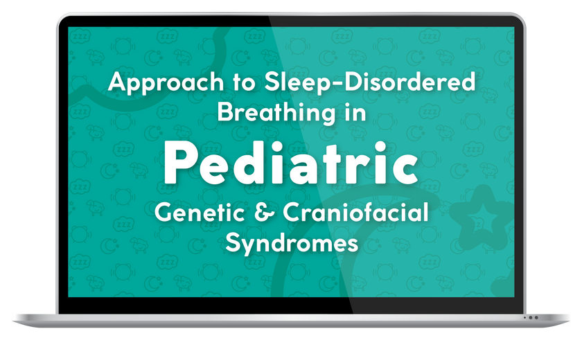 SRBD in Pediatric Genetic & Craniofacial Syndromes - On-Demand