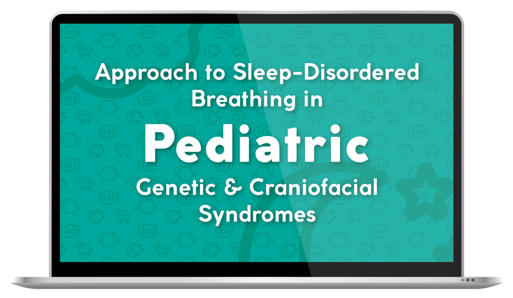 SRBD in Pediatric Genetic & Craniofacial Syndromes - On-Demand