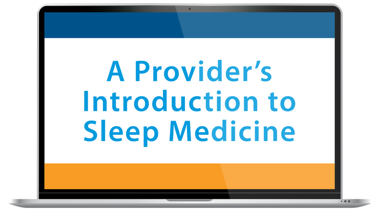 A Provider's Introduction to Sleep Medicine