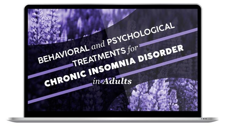 Behavioral and Psychological Treatments for Chronic Insomnia