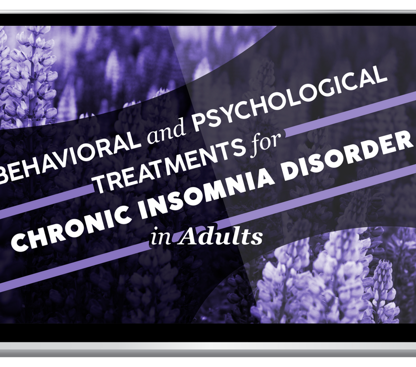 Behavioral and Psychological Treatments for Chronic Insomnia