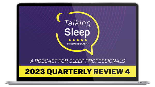 Talking Sleep Podcast 2023 - Quarterly Review, Part 4